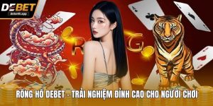 Rồng Hổ DEBET